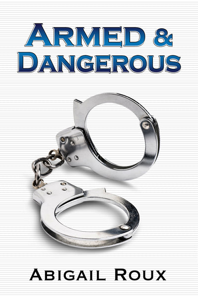 Armed & Dangerous (Cut & Run, #5) – Riptide Publishing